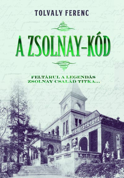 A Zsolnay-kód címmel megjelent Tolvaly Ferenc könyve! Vásárlás itt!