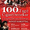 100 Tagú Cigányzenekar Ünnepi Nagykoncertje Bangó Margittal - Jegyek és helyszínek itt!