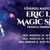 Eric Lee - Magic show 2024-ben Budapesten a Fővárosi Nagycirkuszban - Jegyek itt!