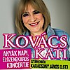 Kovács Kati Anyák napi koncert Békéscsabán! Jegyek itt!