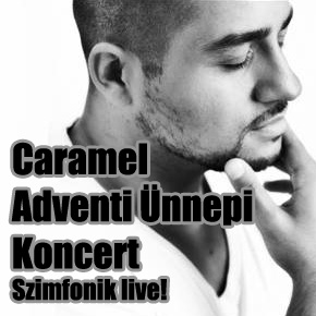 Caramel Adventi Koncert - Debrecen Főnix Csarnok - Jegyek itt!
