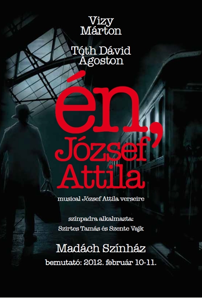 Én, József Attila musical a Madách Színházban 2012-ben!!