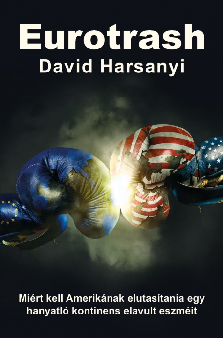 Eurotrash címmel érkezik David Harsanyi könyve! Olvass bele!