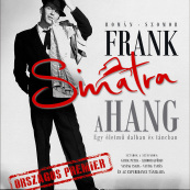 Frank Sinatra - A Hang - Debrecenben  Jegyek itt!