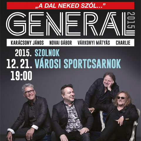 Generál koncert 2015 - Szolnok - Jegyek itt!