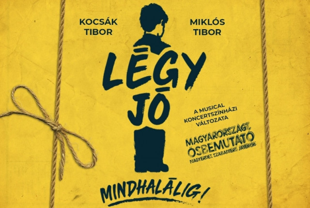 Légy jó mindhalálig musical 2019-ben a Nagyerdei Szabadtéri Színpadon - Jegyek itt!