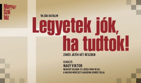 Legyetek jók, ha tudtok Budapesten a Pesti Magyar Színházban - Jegyek itt!
