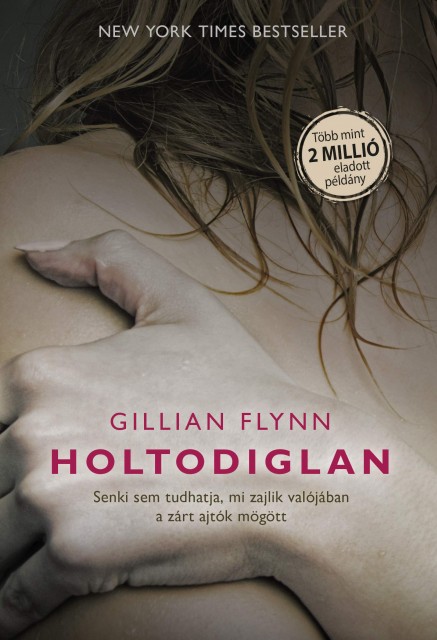 Megjelent Gillian Flynn könyve a Holtodiglan!