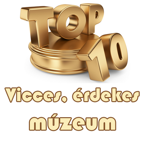 10 érdekes múzeum Magyarországon!