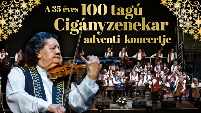 A 100 tagú Cigányzenekar adventi koncertje 2022-ben a Szolnoki Sportcsarnokban - Jegyek itt!