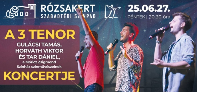 A 3 tenor koncert a Rózsakert Szabadtéri Színpadon - Jegyek itt!