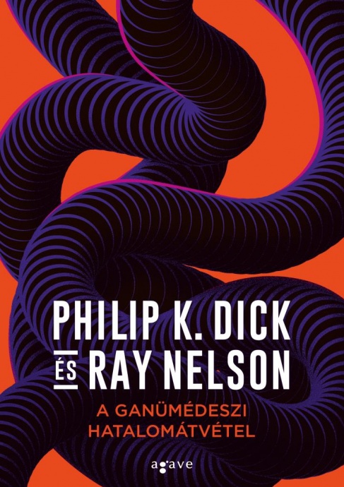 A ganümédeszi hatalomátvétel címmel érkezik Philip K. Dick és Ray Nelson könyve!