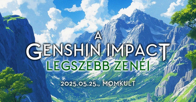 A Genshin Impact legszebb zenéi koncert 2025-ben Budapesten a MOM Kultban - Jegyek itt!