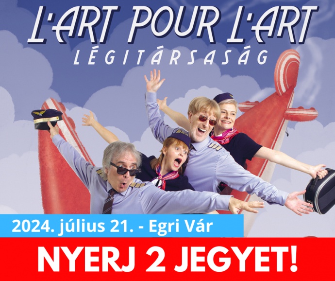 A L'art Pour L'art Légitársaság Egerben - Jegyek itt!