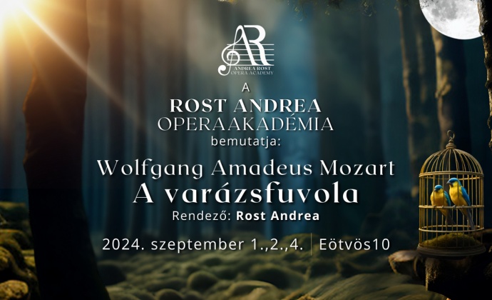 A varázsfuvola a Rost Andrea Operaakadémia tehetségeivel Rost Andrea debütál rendezésében Budapesten