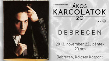 Ákos Karcolatak 20 koncert Debrecenben! Jegyek itt a Kölcsey Központba!
