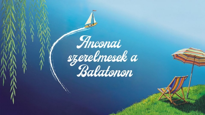 Anconai szerelmesek a Balatonon a Mézesvölgyi Nyár Szabadtéri Színpadán - Jegyek itt!