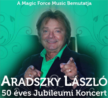 Aradszky László 50 éves Jubileumi Koncert - Jegyek itt!