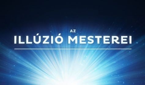Az illúzió mesterei 2022-ben Debrecenben a Lovardában -  Jegyek itt!