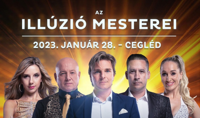 Az illúzió mesterei 2023-ban Cegléden - Jegyek itt!