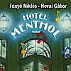 Hotel Menthol musical Tökölön - Jegyek itt!