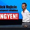 INGYEN megézhető Nick Vujicic budapesti Aréna műsora! VIDEÓ ITT!