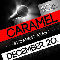 Caramel 10 éves Aréna koncert 2015-ben! Jegyek itt!