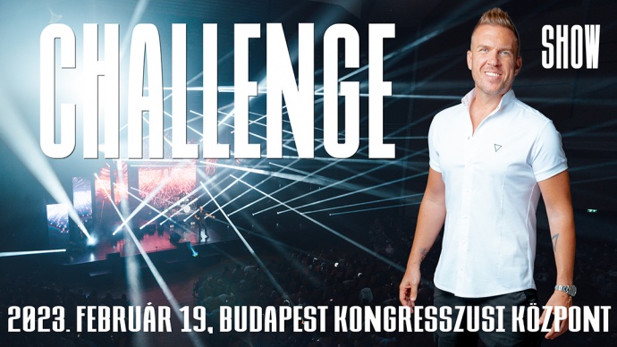 Challange show - Kasza Tibi koncert 2023-ban a Budapesti Kongresszusi Központban - Jegyek itt!
