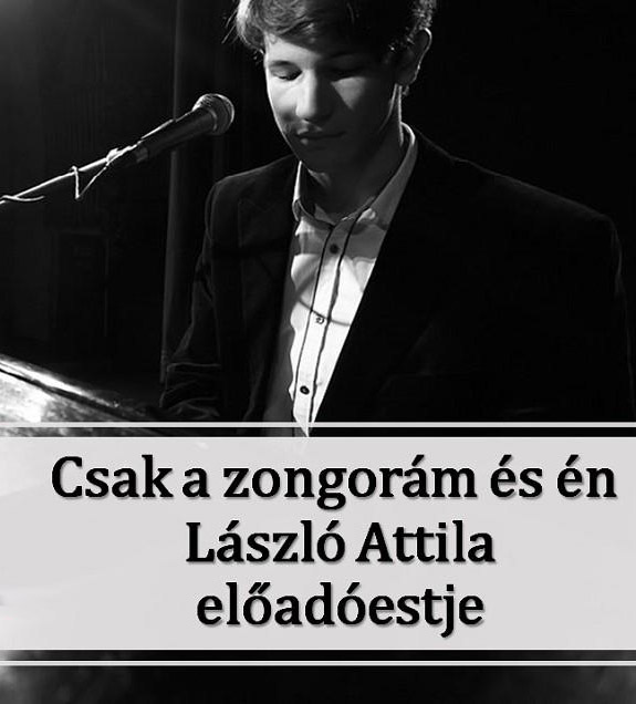 Csak én és a zongorám - László Attila előadóestje Budapesten! Jegyek itt!