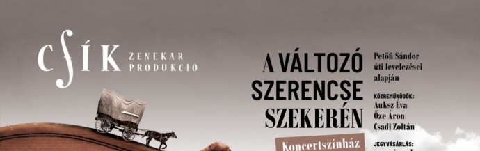 Csík Zenekar - A változó szerencse szekerén Vácon a dunakanyar Színházban - Jegyek itt!