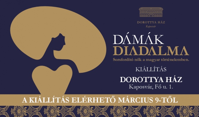 Dámák Diadalma - Sorsfordító nők a magyar történelemben kiállítás Kaposváron - Jegyek itt!