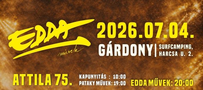 Edda Művek - Pataky Attila 75 születésnapi nagykoncert 2026-ban Gárdonyban - Jegyek itt!