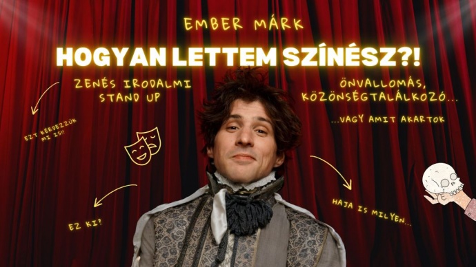 Ember Márk Hogyan lettem színész?! című estje a 6színben - Jegyek itt!