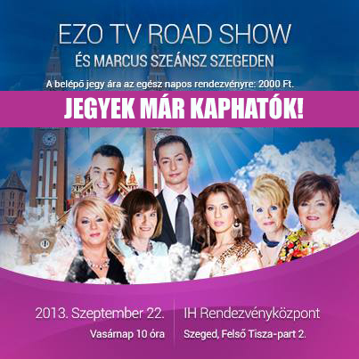 EZO TV ROAD SHOW ÉS MARCUS SZEÁNSZ jegyek!