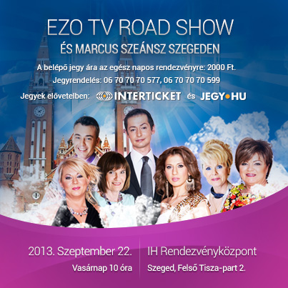 EZO TV road show és Marcus szeánsz Szegeden az IH Rendezvényközpontban! JEGYEK ITT!