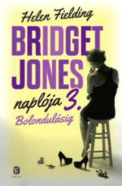Helen Fielding - Bridget Jones naplója 3. könyv vásárlás!