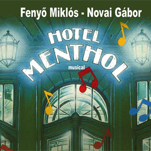 Hotel Menthol musical Budapesten! Jegyek itt!