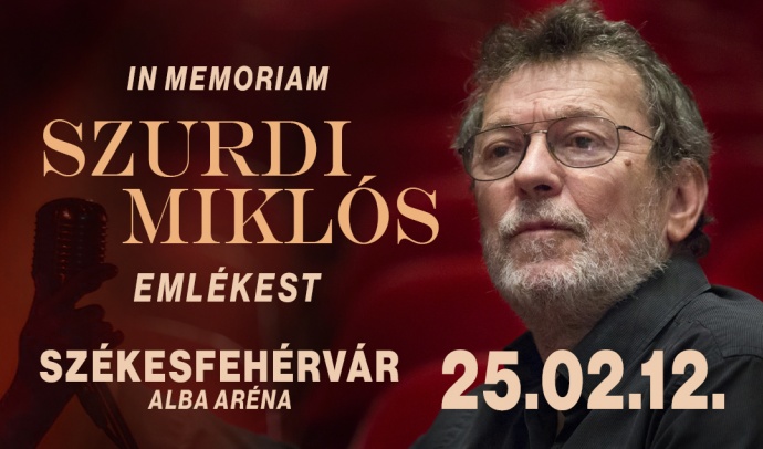 In memoriam Szurdi Miklós emlékest 2025-ben az Alba Arénában - Jegyek és fellépők itt!