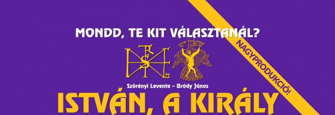 István, a király 2026-ban Pécsen a Lauber Dezső Sportcsarnokban - Jegyek itt!