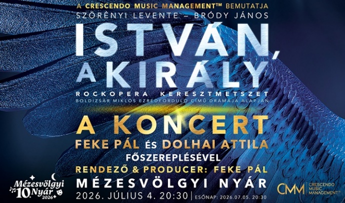 István, a király a koncert 2026-ban Veresegyházon - Jegyek itt!