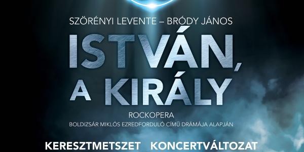 István, a király koncert Fertőrákoson a Barlangszínházban - Jegyek a 2020-as koncertre itt!