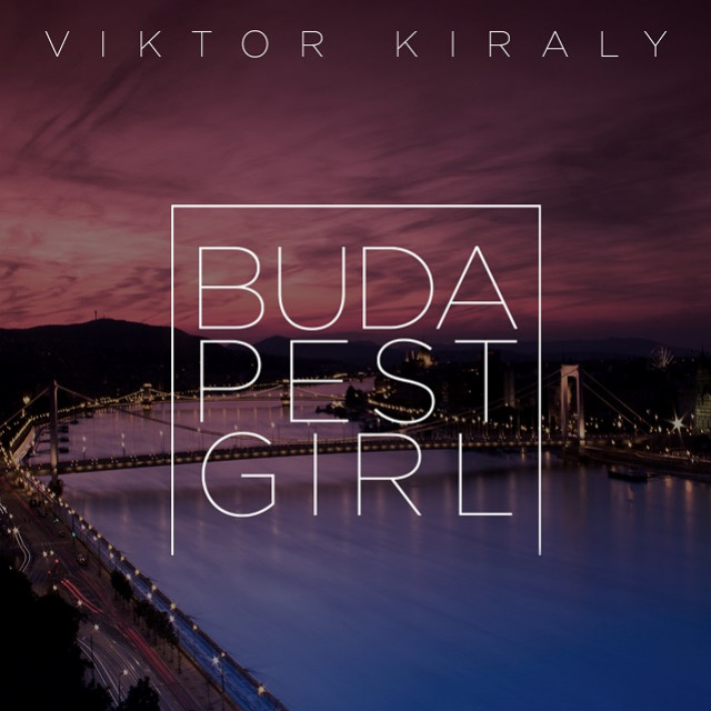 Király Viktor: Budapest Girl - Óda a budapesti lányoknak - Videó itt!
