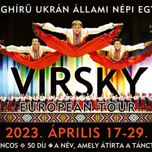 VIRSKY Ukrán Állami Népi Együttes turné 2023-ban Magyarországon - Jegyek itt!