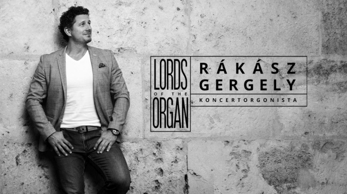 Lords of the Organs - Rákász Gergely koncert 2023 - Jegyek és helyszínek itt!