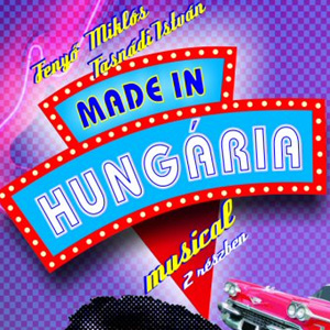 Made in Hungária musical a József Attila Színházban!Jegyek itt!