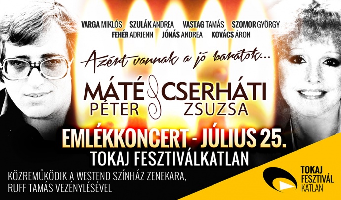 Máté Péter és Cserháti Zsuzsa emlékkoncert 2025-ben Tokajban a Fesztiválkatlanban - Jegyek itt!