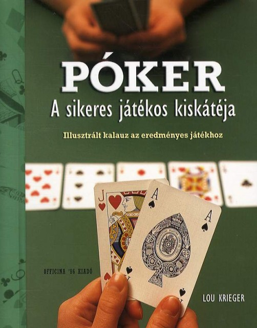 Megejelnt Lou Krieger könyve! Póker - A sikeres játékos kiskátéja! Nyerd meg!
