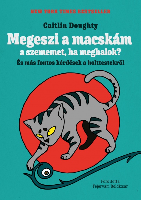 Megeszi a macskám a szememet, ha meghalok? címmel érkezik Caitlin Doughty könyve! Olvass bele!