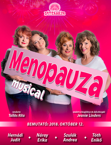 Menopauza musical - Hernádi Judit, Szulák Andrea, Náray Erika és Tóth Enikő - Jegyek itt!