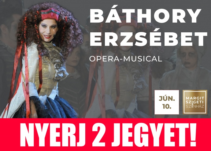 NYERJ jegyet a Báthory Erzsébet musicalre!